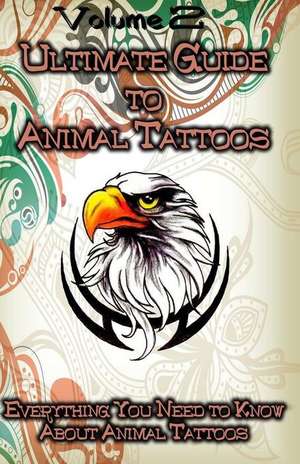 Ultimate Guide to Animal Tattoos: Everything You Need to Know about Animal Tattoos de Gala Publication