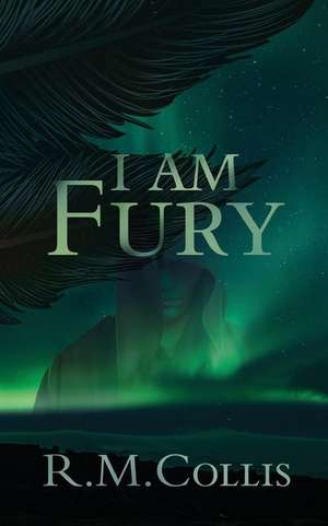 I Am Fury de Collis, R. M.