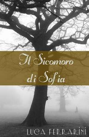 Il Sicomoro Di Sofia de Luca Ferrarini