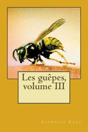 Les Guepes, Volume III de Alphonse Karr