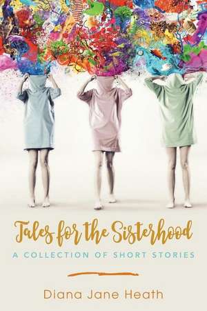 Tales for the Sisterhood de Diana Jane Heath