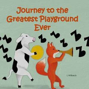 Journey to the Greatest Playground Ever de L. Witbeck