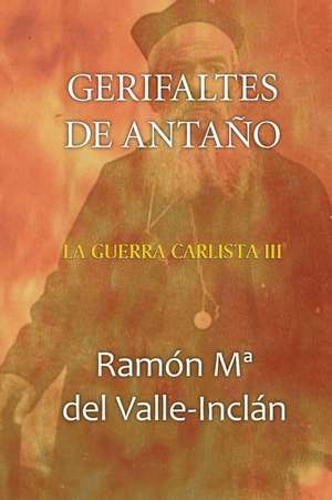 Gerifaltes de Antano de Ramon Maria Del Valle-Inclan