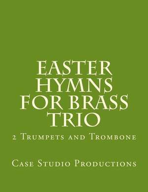 Easter Hymns for Brass Trio - 2 Trumpets and Trombone de Productions, Case Studio