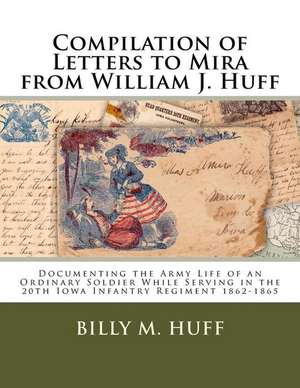 Compilation of Letters to Mira from William J. Huff de Billy M. Huff