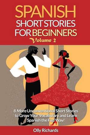 Spanish Short Stories for Beginners Volume 2 de Olly Richards