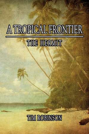 A Tropical Frontier de Tim Robinson