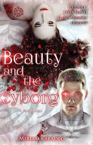 Beauty and the Cyborg de Miriam Ciraolo