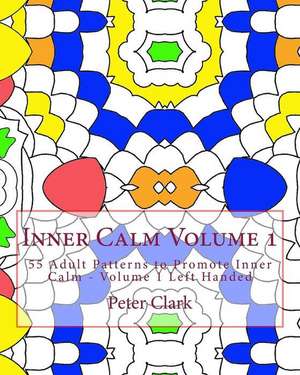 Inner Calm Volume 1: 55 Adult Patterns to Promote Inner Calm - Volume 1 Left Handed de 4401 Peter Clark