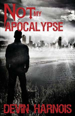 Not My Apocalypse de Devin Harnois