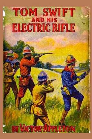 10 Tom Swift and His Electric Rifle: Apprenez a Ameliorer Vos Performances Et Recuperez Plus Rapidement de Victor Appleton