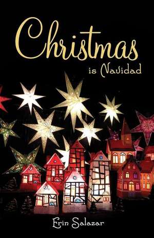 Christmas Is Navidad de Erin Salazar