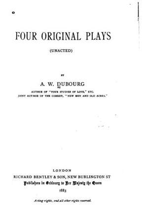 Four Original Plays, Unacted: From Ether to Life de A. W. Dubourg