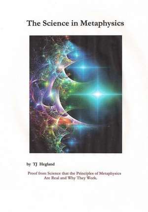 The Science in Metaphysics de T. J. Hegland