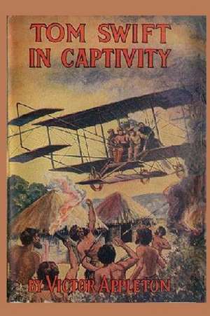 13 Tom Swift in Captivity: Selected Verse de Victor Appleton