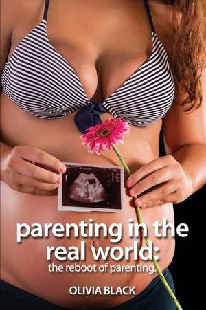 Parenting in the Real World de Olivia Black