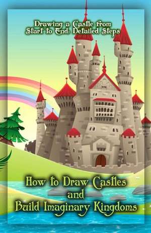 How to Draw Castles and Build Imaginary Kingdoms de Gala Publication