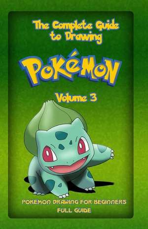 The Complete Guide to Drawing Pokemon Volume 3 de Gala Publication