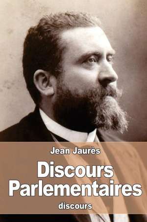 Discours Parlementaires de Jean Jaures