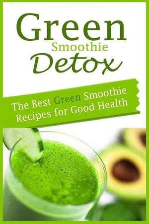 Green Smoothie Detox de Alyssa Morris