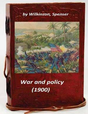 War and Policy (1900) de Wilkinson Spenser