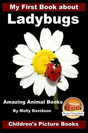 My First Book about Ladybugs - Amazing Animal Books - Children's Picture Books de Molly Davidson