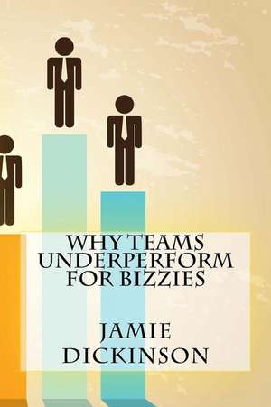 Why Teams Underperform for Bizzies de Jamie Dickinson