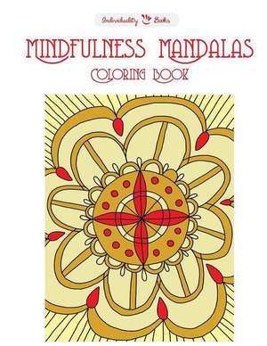 Mindfulness Mandalas Coloring Book de Individuality Books