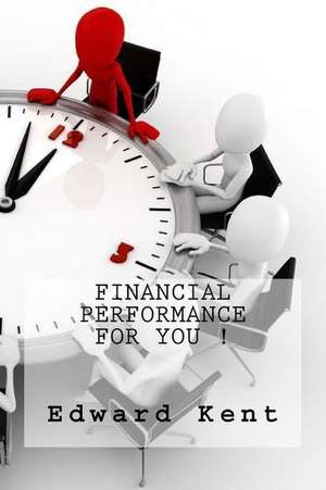 Financial Performance for You ! de Edward Kent