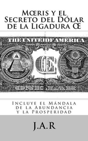 M Ris y El Secreto del Dolar de La Ligadura de Jorge a. Rodriguez Jar