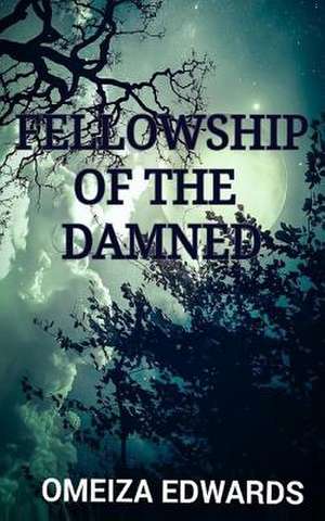 Fellowship of the Damned de Omeiza Edwards