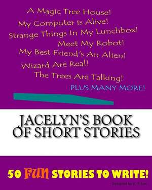 Jacelyn's Book of Short Stories de K. P. Lee