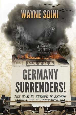 Germany Surrenders! de Wayne Soini