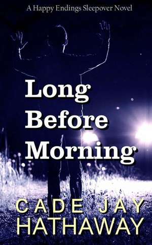 Long Before Morning de Cade Jay Hathaway