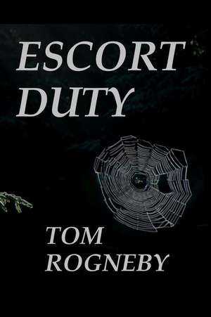 Escort Duty de Tom Rogneby