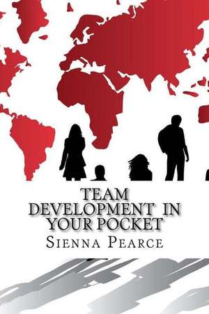 Team Development in Your Pocket de Sienna Pearce