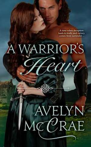 A Warrior's Heart de Avelyn McCrae