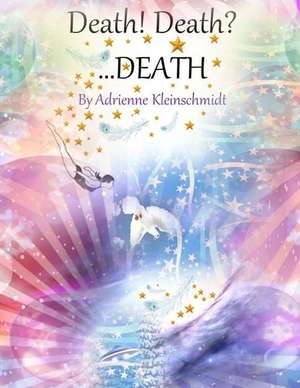 Death! Death? ...Death de Adrienne Kleinschmidt