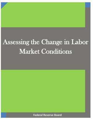 Assessing the Change in Labor Market Conditions de Federal Reserve Board