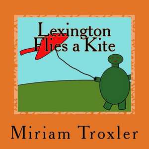 Lexington Flies a Kite de Miriam Troxler