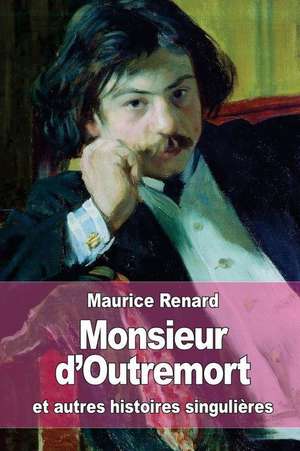 Monsieur D'Outremort de Maurice Renard