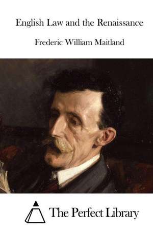 English Law and the Renaissance de Frederic William Maitland