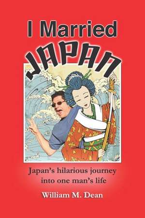 I Married Japan de MR William M. Dean