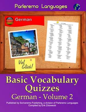 Parleremo Languages Basic Vocabulary Quizzes German - Volume 2 de Erik Zidowecki