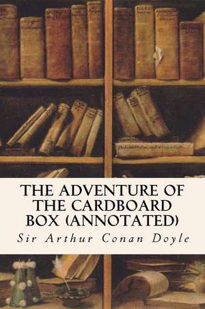 The Adventure of the Cardboard Box (Annotated) de Sir Arthur Conan Doyle