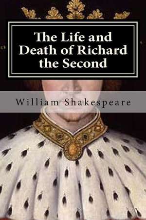 The Life and Death of Richard the Second de William Shakespeare