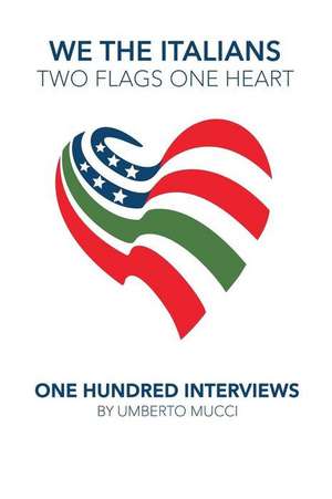 We the Italians. Two Flags, One Heart. One Hundred Interviews about Italy and the Us de Umberto Mucci