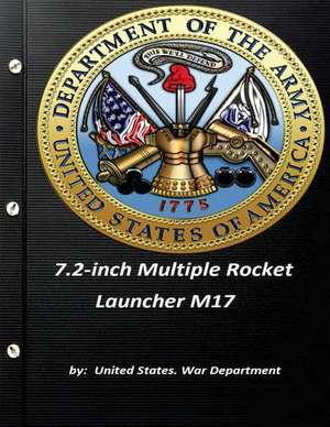 7.2-Inch Multiple Rocket Launcher M17 by United States. War Department de United States War Department