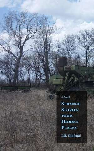 Strange Stories from Hidden Places de L. B. Skofstad