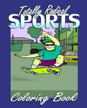 Totally Radical Sports (Coloring Book) de Christine Hall